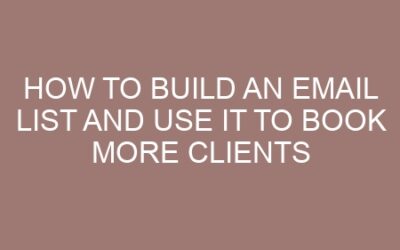 How to Build an Email List and Use It to Book More Clients