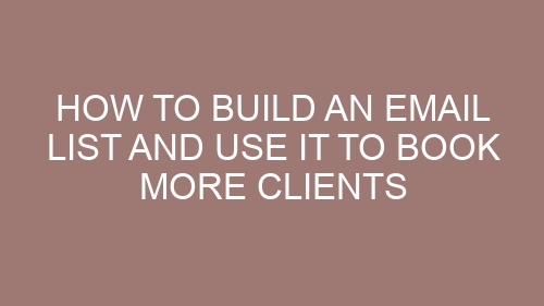 How to Build an Email List and Use It to Book More Clients