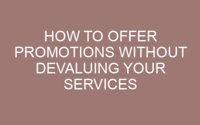 How to Offer Promotions Without Devaluing Your Services