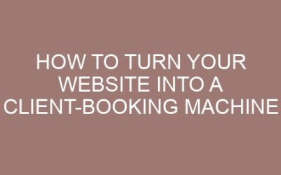 How to Turn Your Website into a Client-Booking Machine