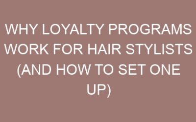 Why Loyalty Programs Work for Hair Stylists (and How to Set One Up)