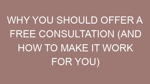 Why You Should Offer a Free Consultation (and How to Make It Work for You)