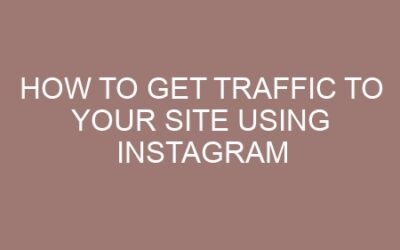 How to get traffic to your site using Instagram