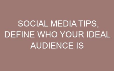 Social media tips, Define who your ideal audience is