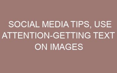 Social media tips, Use attention-getting text on images